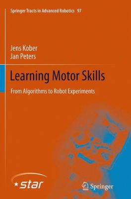 Learning Motor Skills: From Algorithms to Robot... 3319377329 Book Cover