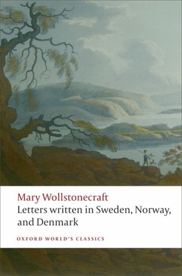 Letters Written in Sweden, Norway, and Denmark 0199230633 Book Cover