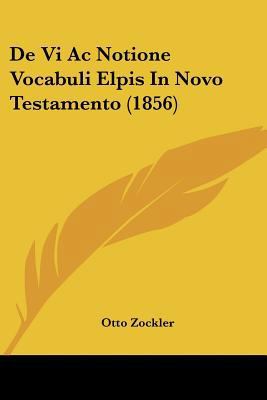 De Vi Ac Notione Vocabuli Elpis In Novo Testame... [Latin] 1160415021 Book Cover