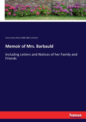 Memoir of Mrs. Barbauld: Including Letters and ... 3744719529 Book Cover