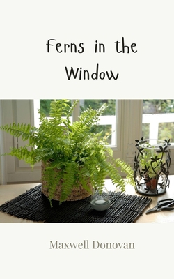 Ferns in the Window 1805813498 Book Cover