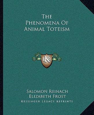 The Phenomena Of Animal Toteism 1162861975 Book Cover
