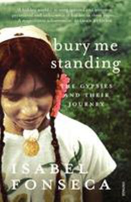 Bury Me Standing: The Gypsies and Their Journey 0099740214 Book Cover