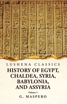 History of Egypt Chaldea, Syria, Babylonia, and... 163923893X Book Cover