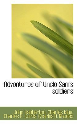 Adventures of Uncle Sam's Soldiers 1117309746 Book Cover