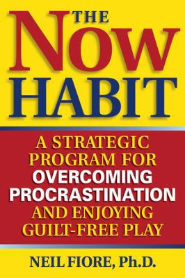 The Now Habit: A Strategic Program for Overcomi... 0874775043 Book Cover