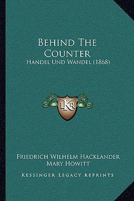 Behind The Counter: Handel Und Wandel (1868) 1166613992 Book Cover