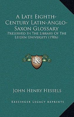 A Late Eighth-Century Latin-Anglo-Saxon Glossar... 1164757490 Book Cover