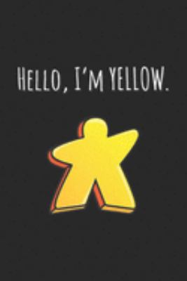 Hello, I'm Yellow.: Hello, I'm Yellow Meeple. Board Games  Journal/Notebook Blank Lined Ruled 6x9 100 Pages