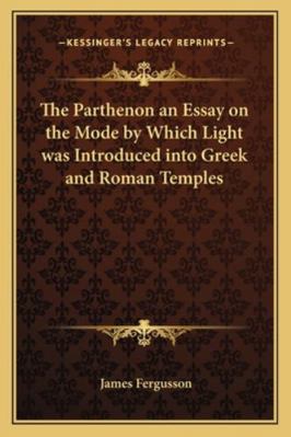 The Parthenon an Essay on the Mode by Which Lig... 1162728248 Book Cover