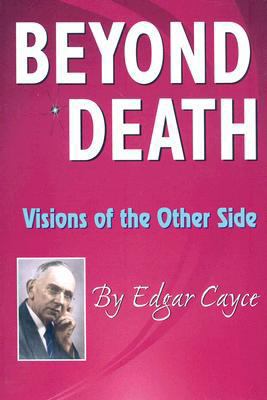 Beyond Death: Visions of the Other Side 0876045298 Book Cover