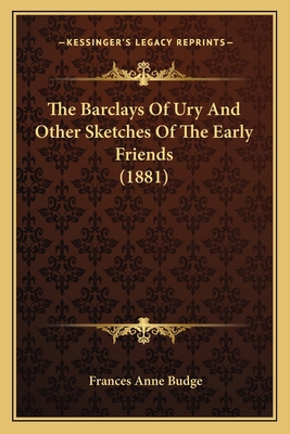 The Barclays Of Ury And Other Sketches Of The E... 1166952290 Book Cover