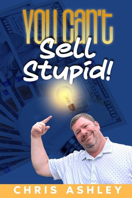 You Can't Sell Stupid! B0FT86ZX4R Book Cover