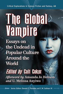 The Global Vampire: Essays on the Undead in Pop... 1476675945 Book Cover