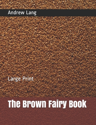 The Brown Fairy Book: Large Print 1693053780 Book Cover