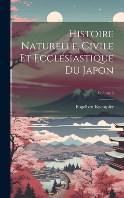 Histoire Naturelle, Civile Et Ecclésiastique Du... [French] 1019673443 Book Cover