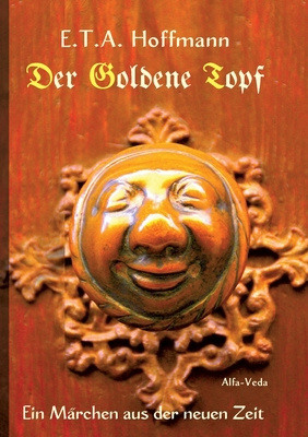 Der Goldene Topf: Ein Märchen aus der neuen Zeit [German] 3945004942 Book Cover