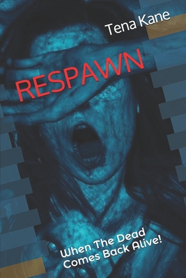 Respawn: When The Dead Comes Back Alive! B08HW34PDK Book Cover