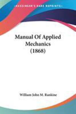 Manual Of Applied Mechanics (1868) 0548585180 Book Cover