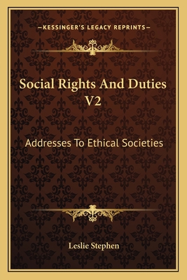 Social Rights And Duties V2: Addresses To Ethic... 1163095699 Book Cover