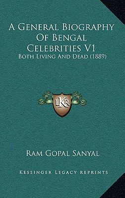 A General Biography of Bengal Celebrities V1: B... 1164720759 Book Cover