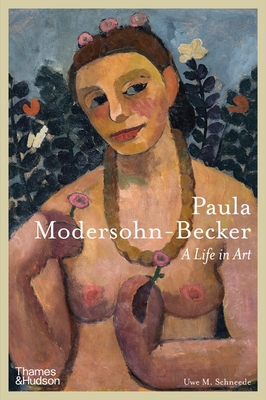 Paula Modersohn-Becker: A Life in Art 0500025622 Book Cover