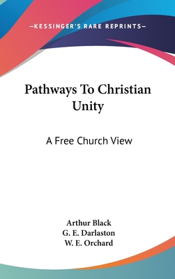 Pathways To Christian Unity: A Free Church View 0548533024 Book Cover