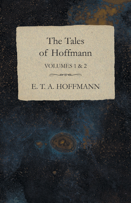 The Tales of Hoffmann, Volumes 1 & 2 1473323789 Book Cover