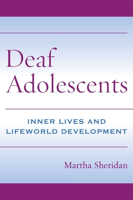 Deaf Adolescents: Inner Lives and Lifeworld Dev... 1563683695 Book Cover
