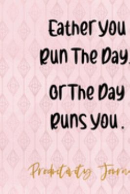 Eather You Run The Day Or The Day Runs You: Productivity Planner Notebook Journal Composition Blank Lined Diary Notepad 120 Pages Paperback Diamond