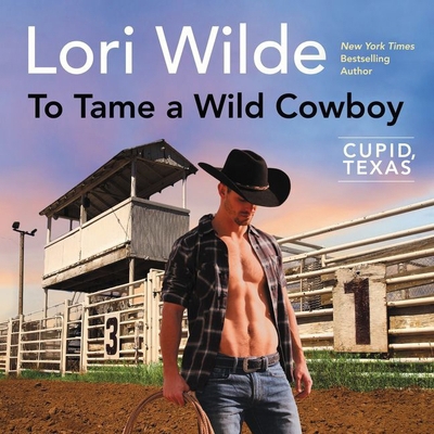 To Tame a Wild Cowboy Lib/E: Cupid, Texas 1094002208 Book Cover