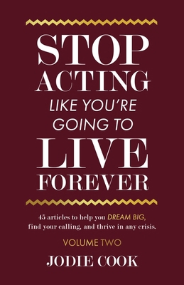 Stop Acting Like You're Going To Live Forever: ... B08PX93WLB Book Cover