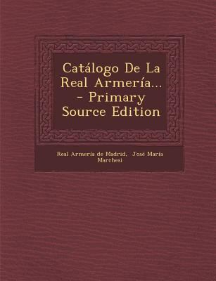 Catálogo De La Real Armería... [Spanish] 1295485818 Book Cover