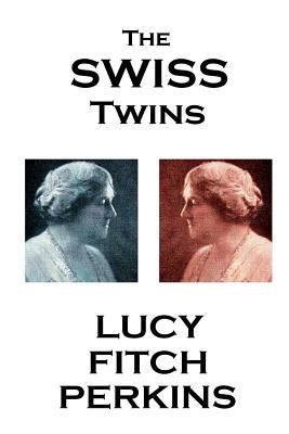 Lucy Fitch Perkins - The Swiss Twins 1783946075 Book Cover