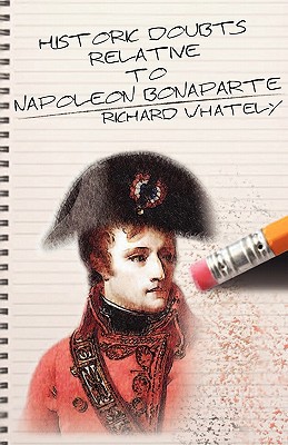 Historic Doubts Relative to Napoleon Bonaparte 1936830019 Book Cover