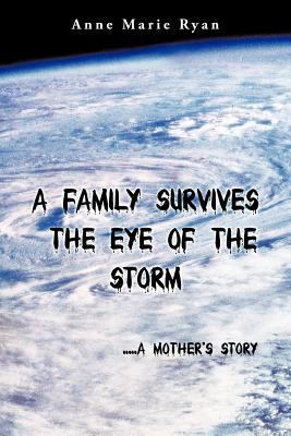 A Family Survives the Eye of the Storm: .....a ... 1468550799 Book Cover