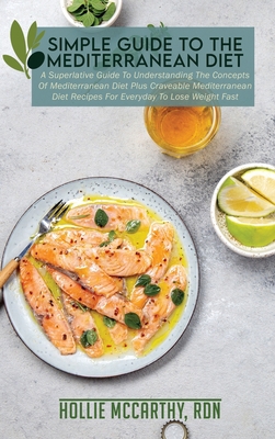 Simple Guide To The Mediterranean Diet: A Super... 1802353828 Book Cover