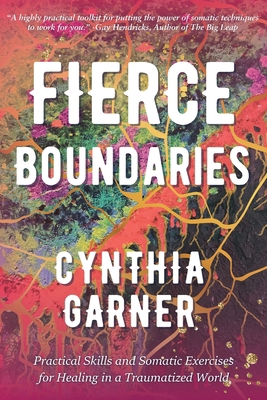 Fierce Boundaries: Practical Skills and Somatic... B0D299G76V Book Cover