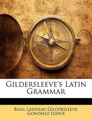 Gildersleeve's Latin Grammar 1145914195 Book Cover