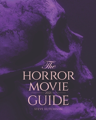 The Horror Movie Guide: 2021 B08SH89NF9 Book Cover