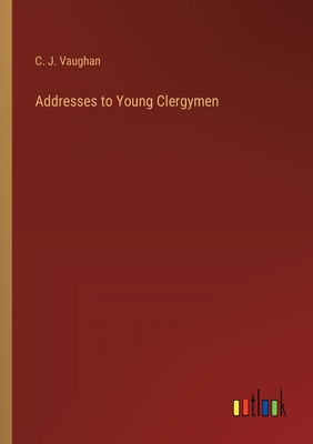 Addresses to Young Clergymen 3385229332 Book Cover