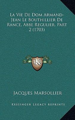 La Vie De Dom Armand-Jean Le Bouthillier De Ran... [French] 1165551675 Book Cover