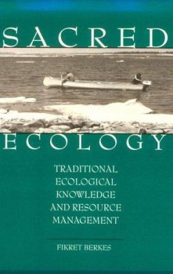 Sacred Ecology: Traditional Ecological Knowledg... 1560326956 Book Cover
