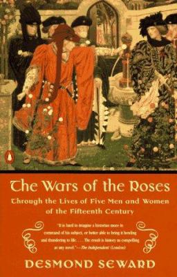 The Wars of the Roses: Through the Lives of Fiv... 0140234020 Book Cover