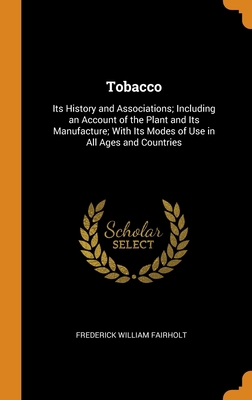 Tobacco: Its History and Associations; Includin... 0344331636 Book Cover