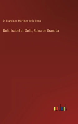 Doña Isabel de Solis, Reina de Granada [Spanish] 3368104233 Book Cover