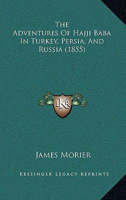 The Adventures Of Hajji Baba In Turkey, Persia,... 1165867613 Book Cover