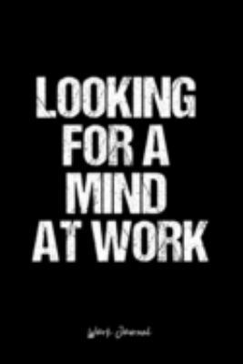 Paperback Work Journal: Dot Grid Journal -Looking For A Mind At Work - Black Lined Diary, Planner, Gratitude, Writing, Travel, Goal, Bullet No Book