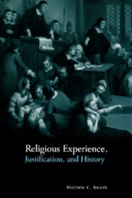 Religious Experience, Justification, and History 0521622557 Book Cover