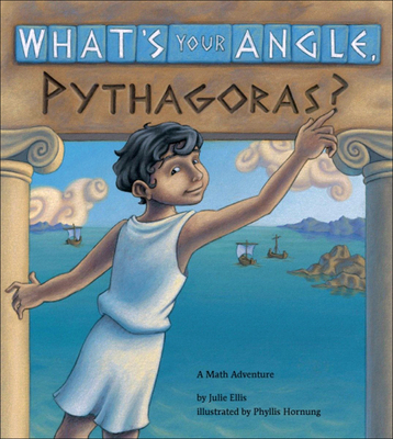 What's Your Angle, Pythagoras?: A Math Adventure 1606860461 Book Cover